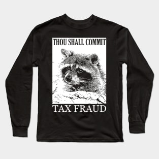 Thou Shall Commit Tax Fraud Long Sleeve T-Shirt